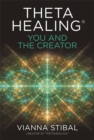 ThetaHealing®: You and the Creator : Deepen Your Connection with the Energy of Creation - Book