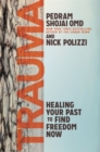 Trauma : Healing Your Past to Find Freedom Now - Book