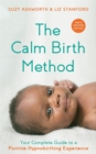 The Calm Birth Method (Revised Edition) : Your Complete Guide to a Positive Hypnobirthing Experience - Book