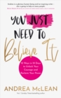 You Just Need to Believe It - eBook