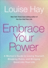 Embrace Your Power : A Woman’s Guide to Loving Yourself, Breaking Rules and Bringing Good into Your Life - Book