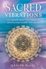 Sacred Vibrations : The Transformative Power of Crystalline Sound and Music - Book