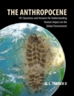 The Anthropocene : 101 Questions and Answers for Understanding the Human Impact on the Global Environment - eBook