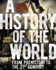 A History of the World : From Prehistory to the 21st Century - Book