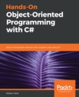 Hands-On Object-Oriented Programming with C# : Build maintainable software with reusable code using C# - eBook
