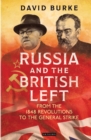 Russia and the British Left : From the 1848 Revolutions to the General Strike - Book