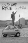 Cold War Berlin : Confrontations, Cultures, and Identities - Book