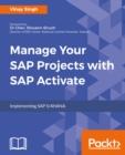 Manage Your SAP Projects with SAP Activate : Explore and use the agile techniques of SAP Activate Framework in your SAP Projects. - eBook