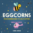 Eggcorns : From Bumbum Bees to Jellycopters - Book