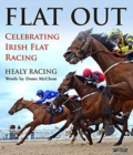 Flat Out : Celebrating Irish Flat Racing - Book