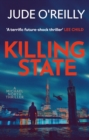 Killing State : The explosive start to an action-packed conspiracy thriller series perfect for fans of Lee Child - eBook