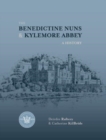 The Benedictine Nuns & Kylemore Abbey : A History - Book