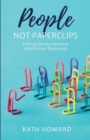 People Not Paperclips : Putting the human back into Human Resources - Book