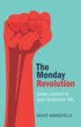 The Monday Revolution : Seize control of your business life - eBook