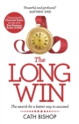 The Long Win - 1st edition : The search for a better way to succeed - Book