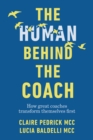 The Human Behind the Coach : How great coaches transform themselves first - eBook