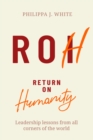 Return on Humanity : Leadership lessons from all corners of the world - Book