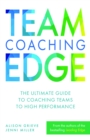 Team Coaching Edge : The ultimate guide to coaching teams to high performance - Book