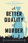 A Better Quality of Murder : A gripping Victorian crime mystery - eBook