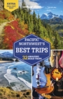 Lonely Planet Pacific Northwest's Best Trips - Book