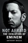Not Afraid : The Evolution of Eminem - eBook