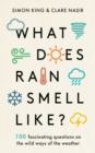 What Does Rain Smell Like? : Discover the fascinating answers to the most curious weather questions from two expert meteorologists - eBook