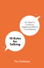 10 Rules for Talking : An Expert's Guide to Mastering Difficult Conversations - Book