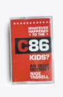 Whatever Happened to the C86 Kids? : An Indie Odyssey - eBook