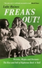 Freaks Out! : Weirdos, Misfits and Deviants – The Rise and Fall of Righteous Rock ’n’ Roll - Book