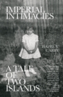 Imperial Intimacies : A Tale of Two Islands - Book