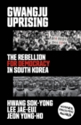 Gwangju Uprising : The Rebellion for Democracy in South Korea - Book