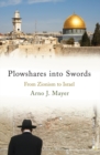 Plowshares into Swords : From Zionism to Israel - Book