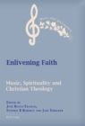 Enlivening Faith : Music, Spirituality and Christian Theology - eBook