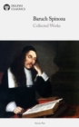 Delphi Collected Works of Baruch Spinoza (Illustrated) - eBook