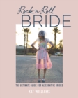 Rock n Roll Bride : The Ultimate Guide for Alternative Brides - Book