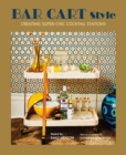 Bar Cart Style : Creating Super-Chic Cocktail Stations - Book