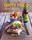Dirty Food : 65 Deliciously Lip-Smacking Foods That Make You Crave More, from Sticky Wings and Ribs to Tasty Burgers, Fries and Pies - Book