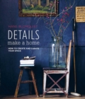 Details Make a Home : How to Create and Curate Your Space - Book