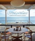 Living by the Water : Summer Escapes and Peaceful Retreats - Book