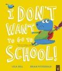 I Don’t Want to Go to School! - Book