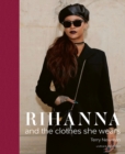 Rihanna : and the clothes she wears - Book