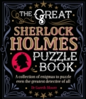 The Great Sherlock Holmes Puzzle Book : A Collection of Enigmas to Puzzle Even the Greatest Detective of All - eBook