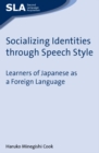 Socializing Identities through Speech Style : Learners of Japanese as a Foreign Language - eBook