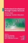 Professional Development through Teacher Research : Stories from Language Teacher Educators - Book