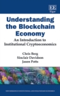 Understanding the Blockchain Economy : An Introduction to Institutional Cryptoeconomics - eBook