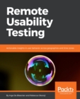 Remote Usability Testing : Actionable insights in user behavior across geographies and time zones - eBook