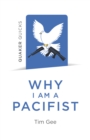 Quaker Quicks - Why I am a Pacifist : A call for a more nonviolent world - Book