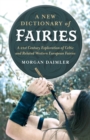 New Dictionary of Fairies : A 21st Century Exploration of Celtic and Related Western European Fairies - eBook
