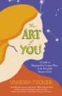 Art of You, The : A guide to shaping your unique place in the beautiful mosaic of life - Book