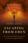 Escaping from Eden : Does Genesis teach that the human race was created by God or engineered by ETs? - eBook
